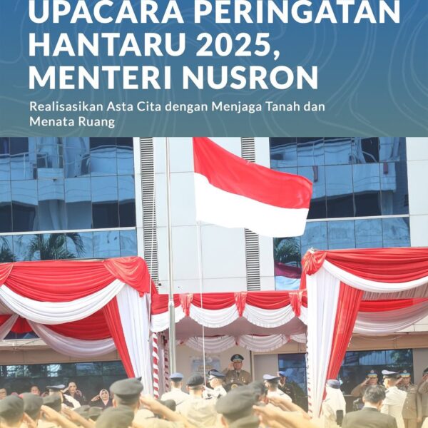 Kementerian Agraria dan Tata Ruang/Badan Pertanahan Nasional (ATR/BPN) menggelar Upacara Peringatan Hari Agraria dan Tata Ruang (HANTARU) 2025, di Lapangan Kementerian ATR/BPN