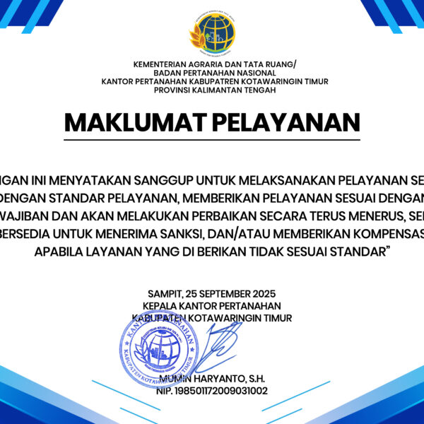 Maklumat layanan ini adalah bentuk komitmen Kantor Pertanahan Kabupaten Kotawaringin Timur kepada masyarakat.