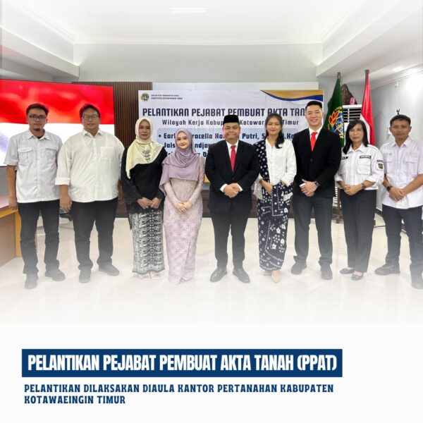 Sebanyak empat (4) pejabat Pembuat Akta Tanah (PPAT) telah dilantik Kantor Pertanahan Kabupaten Kotawaringin Timur