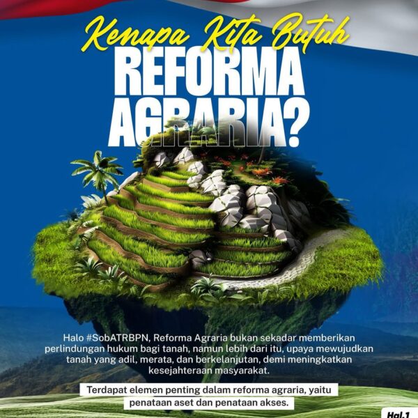 Reforma Agraria bukan sekadar program belaka, tapi lebih dari itu, ini merupakan upaya mewujudkan pertanahan yang adil, merata, dan berkelanjutan demi mewujudkan serta meningkatkan kesejahteraan masyarakat melalui penataan aset dan akses.