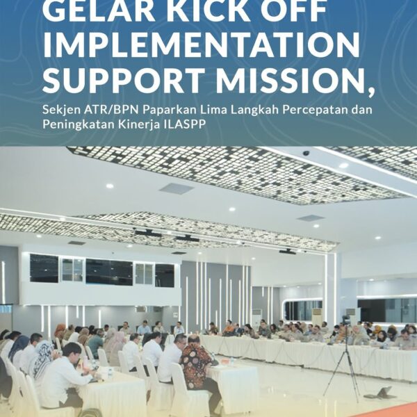 Sekretaris Jenderal (Sekjen) Kementerian Agraria dan Tata Ruang/Badan Pertanahan Nasional (ATR/BPN), Pudji Prasetijanto Hadi, membuka Kick Off Implementation Support Mission dengan menyampaikan lima langkah strategis percepatan dan peningkatan kinerja Integrated Land Administration and Spatial Planning Project (ILASPP).