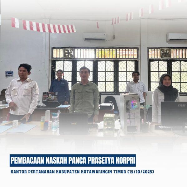 Kantor Pertanahan Kabupaten Kotawaringin Timur telah melaksanakan giat Pembacaan Naskah Panca Prasetya Korpri yang diikuti oleh seluruh jajaran pegawai Kantor Pertanahan Kabupaten Kotawaringin Timur (15/10/2025)