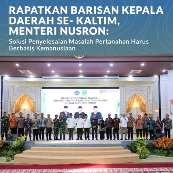 Kementerian Agraria dan Tata Ruang/Badan Pertanahan Nasional (ATR/BPN) menggelar Rapat Koordinasi (Rakor) bersama Gubernur dan Bupati/Wali Kota se-Kalimantan Timur (Kaltim) untuk mencari solusi berbagai persoalan pertanahan di daerah tersebut.