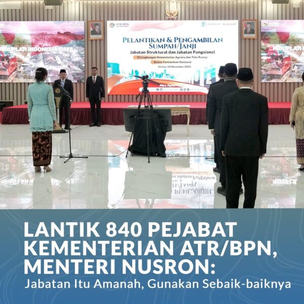 Jabatan adalah amanah yang harus dijaga dan dimanfaatkan sebaik-baiknya untuk kepentingan masyarakat. Hal ini jadi pesan utama Menteri Agraria dan Tata Ruang/Kepala Badan Pertanahan Nasional (ATR/BPN)