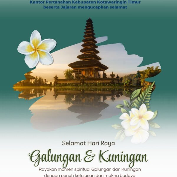 Kantor Pertanahan Kabupaten Kotawaringin Timur mengucapkan Selamat Hari Raya Galungan dan Kuningan 2025.