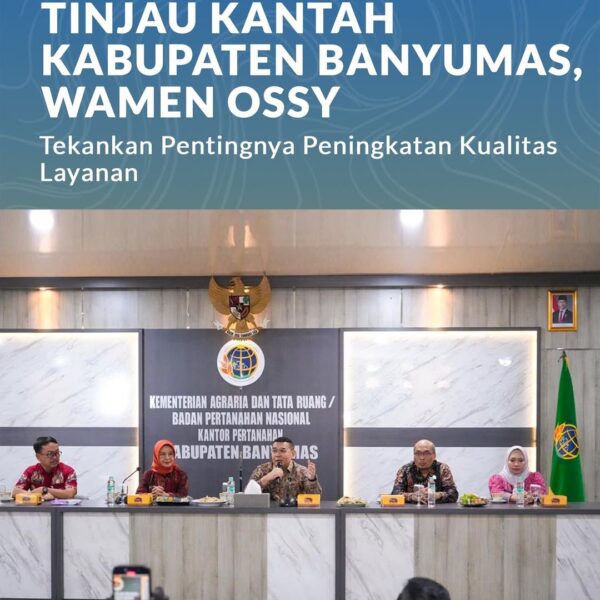 dalam kunjungannya ke Kantor Pertanahan (Kantah) Kabupaten Banyumas, Wakil Menteri Agraria dan Tata Ruang/Wakil Kepala Badan Pertanahan Nasional (Wamen ATR/Waka BPN), Ossy Dermawan, menekankan bahwa peningkatan kualitas pelayanan publik harus menjadi komitmen bersama jajaran Kementerian ATR/BPN.