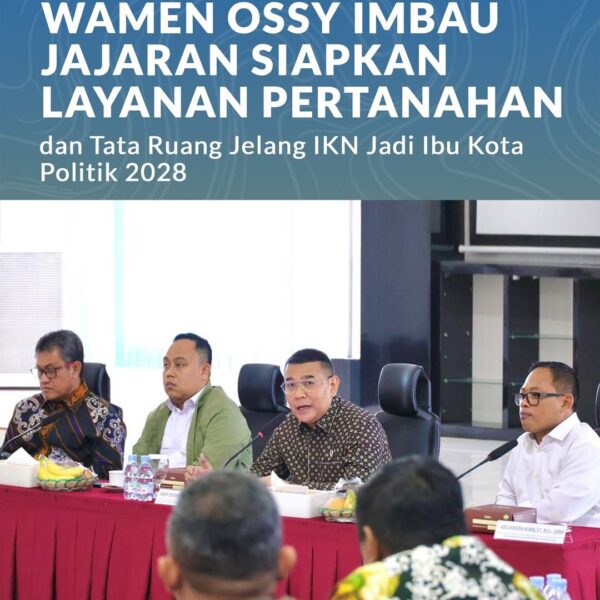 Wakil Menteri Agraria dan Tata Ruang/Wakil Kepala Badan Pertanahan Nasional (Wamen ATR/Waka BPN), Ossy Dermawan, mengimbau jajaran di Kantor Wilayah (Kanwil) BPN Provinsi Kalimantan Timur dan Utara, untuk meningkatkan kualitas pelayanan pertanahan dan tata ruang, seiring percepatan pembangunan Ibu Kota Nusantara (IKN).