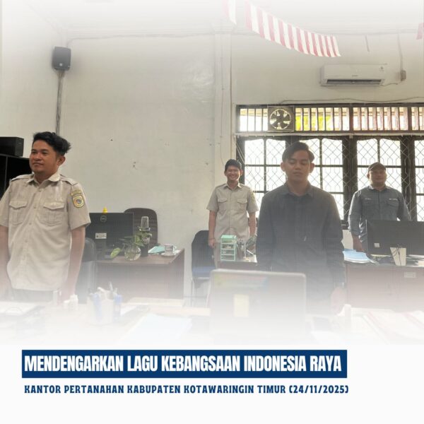 Kantor Pertanahan Kabupaten Kotawaringin Timur telah melaksanakan giat Mendengarkan Lagu Indonesia Raya yang diikuti oleh seluruh jajaran pegawai Kantor Pertanahan Kabupaten Kotawaringin Timur dengan posisi berdiri tegak mengambil sikap sempurna (24/11/2025)