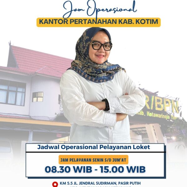 Jam operasional loket pelayanan Kantor Pertanahan Kabupaten Kotawaringin Timur