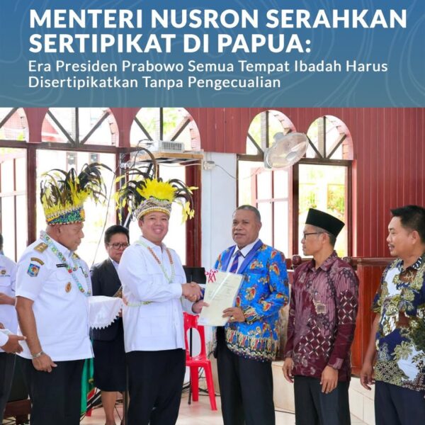Menteri Agraria dan Tata Ruang/Kepala Badan Pertanahan Nasional (ATR/BPN), Nusron Wahid, menegaskan komitmen pemerintah untuk mempercepat penyertipikatan seluruh tempat ibadah di Papua.