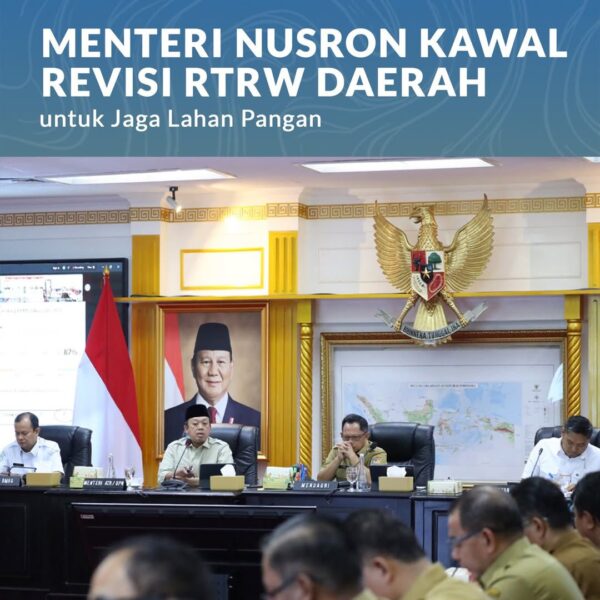 Menteri Agraria dan Tata Ruang/Kepala Badan Pertanahan Nasional, Nusron Wahid, tengah fokus mengawal proses revisi Peraturan Daerah (Perda) Rencana Tata Ruang Wilayah (RTRW) untuk memasukan area Kawasan Pertanian Pangan Berkelanjutan (KP2B)