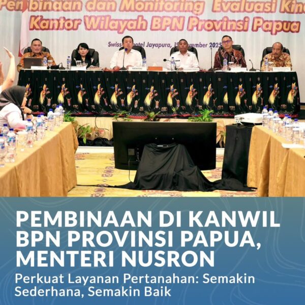 Menteri Agraria dan Tata Ruang/Kepala Badan Pertanahan Nasional (ATR/BPN), Nusron Wahid, mendorong jajaran Kantor Wilayah (Kanwil) BPN Provinsi Papua untuk terus menguatkan kualitas pelayanan pertanahan.