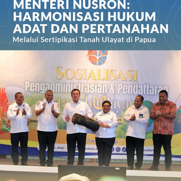 Bagi Kementerian Agraria dan Tata Ruang/Badan Pertanahan Nasional (ATR/BPN), sertipikasi tanah ulayat bukan sebatas melaksanakan tugas dan tanggung jawab semata.
