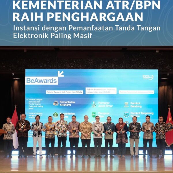Kementerian Agraria dan Tata Ruang/Badan Pertanahan Nasional (ATR/BPN) meraih penghargaan dalam ajang Be Award untuk “Instansi dengan Pemanfaatan Tanda Tangan Elektronik Paling Masif” Kategori Sektor Pemerintah Pusat dan BUMN