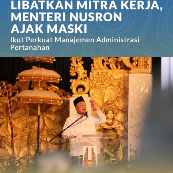 Menteri Agraria dan Tata Ruang/Kepala Badan Pertanahan Nasional (ATR/BPN), Nusron Wahid, menegaskan pentingnya peran Masyarakat Ahli Survey Kadaster Indonesia (MASKI) sebagai mitra strategis Kementerian ATR/BPN