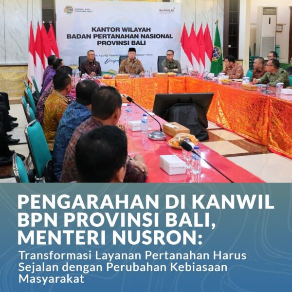 Menteri Agraria dan Tata Ruang/Kepala Badan Pertanahan Nasional (ATR/BPN), Nusron Wahid, menegaskan bahwa transformasi layanan pertanahan harus dilakukan sejalan dengan perubahan perilaku masyarakat.