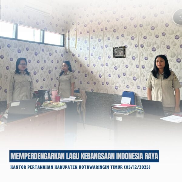 Kantor Pertanahan Kabupaten Kotawaringin Timur telah melaksanakan giat Mendengarkan Lagu Indonesia Raya yang diikuti oleh seluruh jajaran pegawai Kantor Pertanahan Kabupaten Kotawaringin Timur dengan posisi berdiri tegak mengambil sikap sempurna (08/12/2025)
