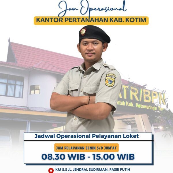 Jam operasional loket pelayanan Kantor Pertanahan Kabupaten Kotawaringin Timur