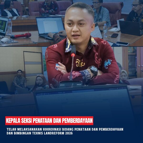 Kepala seksi Penataan dan Pemberdayaan telah mengikuti pelaksanaan koordinasi Bidang Penataan dan Pemberdayaan dan Bimbingan Teknis Landreform tahun 2026 sesuai surat Direktorat Jenderal Penataan Agraria
