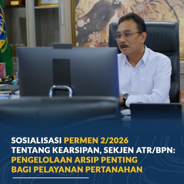Kementerian ATR/BPN resmi menetapkan Peraturan Menteri ATR/Kepala BPN Nomor 2 Tahun 2026 tentang Penyelenggaraan Kearsipan pada 9 Februari 2026. Dalam sosialisasi yang digelar secara daring
