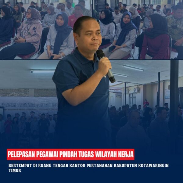 telah dilaksanakan Pelepasan Pegawai Pindah Tugas Wilayah Kerja Pegawai Negeri Sipil pada Kantor Pertanahan Kabupaten Kotawaringin Timur.