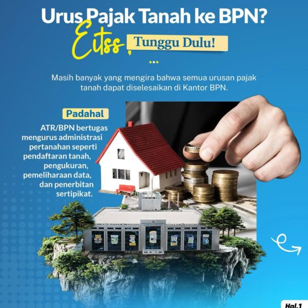 Perlu diketahui bahwa, pajak atas tanah dan bangunan bukan diurus di BPN, melainkan oleh instansi lain yang sesuai kewenangannya, seperti Pemerintah Daerah dan Kantor Pajak.