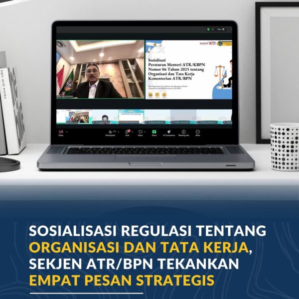 Sekretaris Jenderal Kementerian Agraria dan Tata Ruang/Badan Pertanahan Nasional, Dalu Agung Darmawan, menekankan empat pesan strategis kepada jajaran pusat dan daerah dalam Webinar Nasional Sosialisasi Peraturan Menteri ATR/Kepala BPN Nomor 6 Tahun 2025 tentang Organisasi dan Tata Kerja Kementerian ATR/BPN