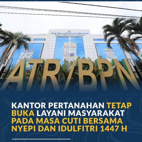 Kementerian Agraria dan Tata Ruang/Badan Pertanahan Nasional memastikan layanan pertanahan tetap dapat diakses masyarakat selama masa libur nasional dan cuti bersama Hari Raya Nyepi Tahun Baru Saka 1948 dan Idulfitri 1447 H.