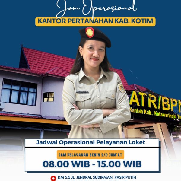 Jam operasional loket pelayanan Kantor Pertanahan Kabupaten Kotawaringin Timur