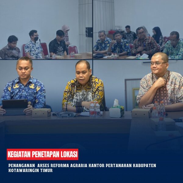 Kantor pertanahan Kabupaten Kotawaringin Timur telah melaksanakan Kegiatan Penetapan Lokasi Penanganan Akses Reforma Agraria Kantor Pertanahan Kabupaten Kotawaringin Timur yang di laksanakan di ruang Rapat Kantor Pertanahan Kabupaten Kotawaringin Timur