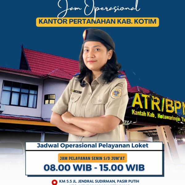 Jam operasional loket pelayanan Kantor Pertanahan Kabupaten Kotawaringin Timur