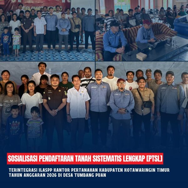 Kantor Pertanahan Kabupaten Kotawaringin Timur telah dilaksanakan Sosialisasi Pendaftaran Tanah Sistematis Lengkap PTSL TerintegritasILASPP Kantor Pertanahan Kabupaten Kotawaringin Timur Tahun Anggaran 2026 di Desa Tumbang Puan, Kecamatan Telaga Antang, Kabupaten Kotawaringin Timur.