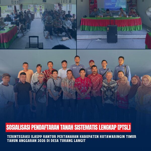 Kantor Pertanahan Kabupaten Kotawaringin Timur telah dilaksanakan Sosialisasi Pendaftaran Tanah Sistematis Lengkap PTSL TerintegritasILASPP Kantor Pertanahan Kabupaten Kotawaringin Timur Tahun Anggaran 2026 di Desa Tukang Langit, Kecamatan Telaga Antang, Kabupaten Kotawaringin Timur.
