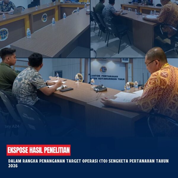 antor Pertanahan Kabupaten Kotawaringin Timur Melaksanakan Ekspose Hasil Penelitian dalam Rangka penanganan Target Operasi (TO) Sengketa Pertanahan Tahun 2026