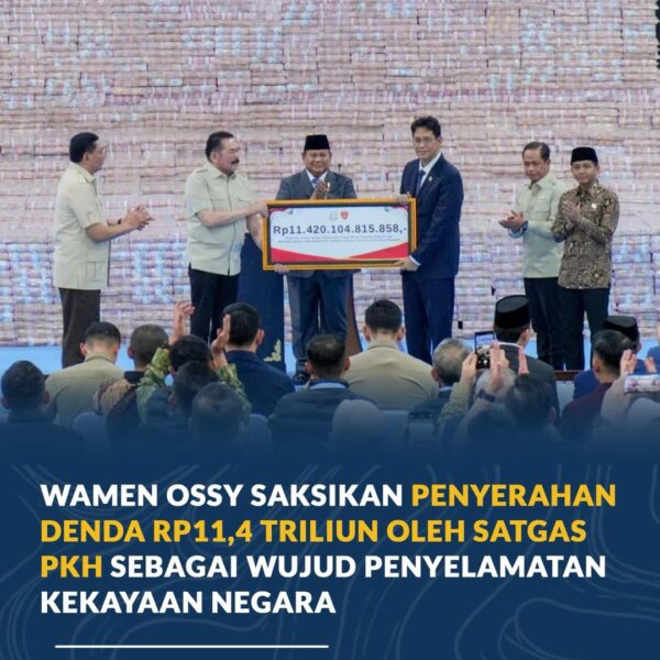 Wakil Menteri ATR/Wakil Kepala BPN, Ossy Dermawan, menyaksikan langsung penyerahan denda administratif sebesar Rp11,4 triliun hasil kerja Satuan Tugas Penertiban Kawasan Hutan (Satgas PKH).