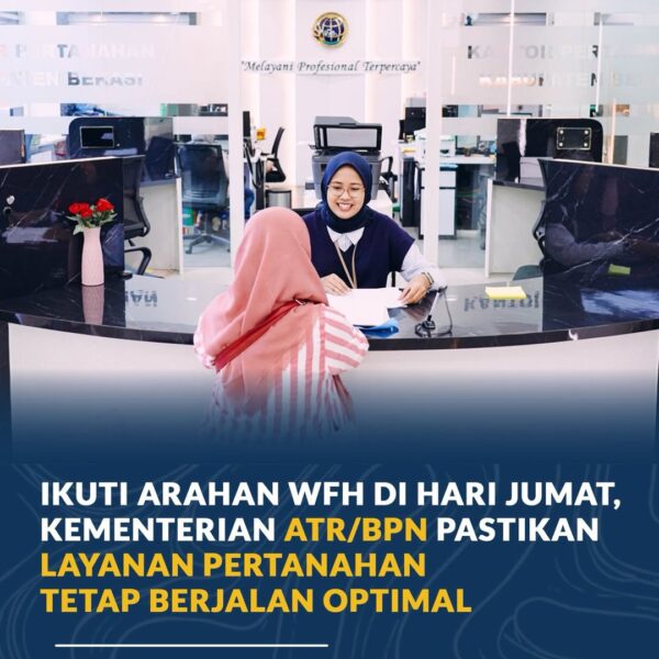 Kementerian Agraria dan Tata Ruang/Badan Pertanahan Nasional (ATR/BPN) menerapkan kebijakan work from home (WFH) setiap hari Jumat sesuai arahan Kementerian Pendayagunaan Aparatur Negara dan Reformasi Birokrasi.