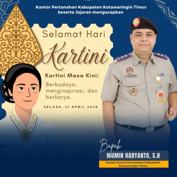 Segenap jajaran Kantor Pertanahan Kabupaten Kotawaringin Timur mengucapkan Selamat Memperingati Hari Kartini untuk seluruh wanita Indonesia di Dunia.