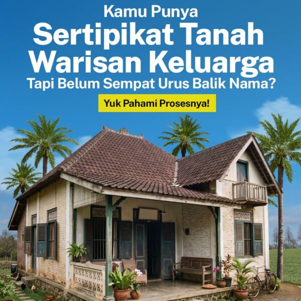 Kamu punya tanah waris, tapi belum sempat urus balik nama haknya?