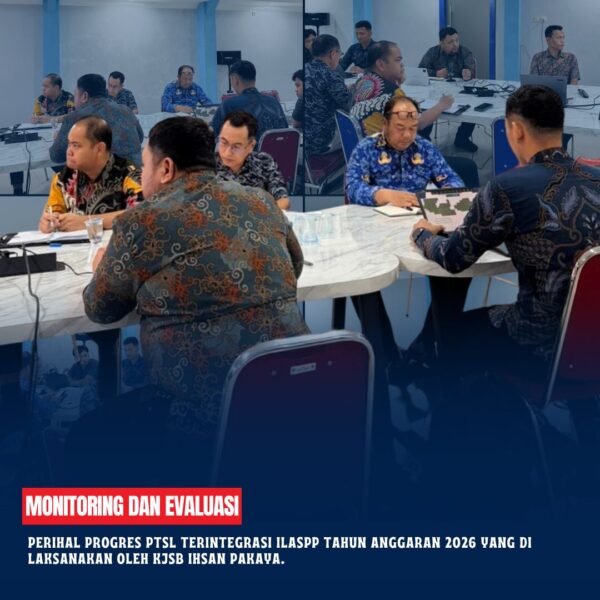Kepala Kantor pertanahan Nasional Kabupaten Kotawaringin Timur telah melaksanakan Monitoring dan evaluasi perihal progres PTSL Terintegrasi ILASPP tahun anggaran 2026 yang di laksanakan oleh KJSB Ihsan Pakaya.