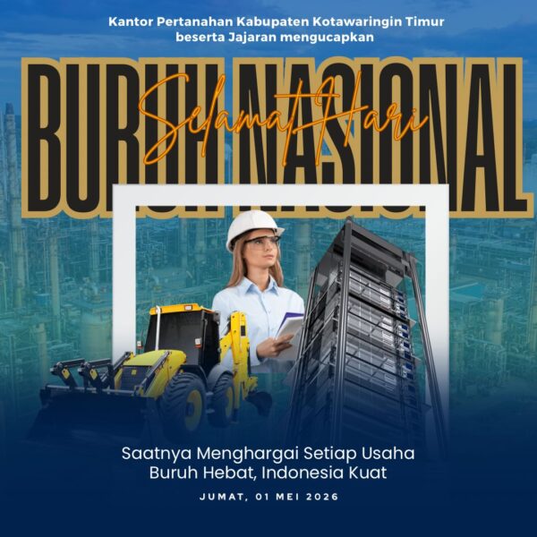 Segenap jajaran Kantor Pertanahan Kabupaten Kotawaringin Timur mengucapkan Selamat Hari Buruh, 1 Mei 2026.