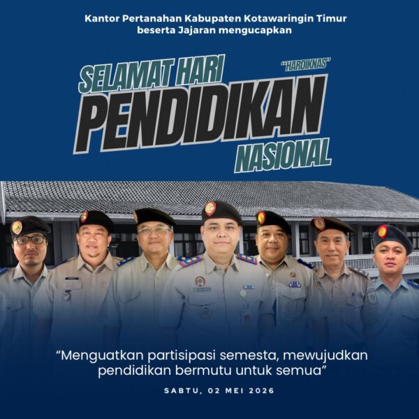Segenap jajaran Kantor Pertanahan Kabupaten Kotawaringin Timur mengucapkan Selamat Memperingati Hari Pendidikan Nasional 2026.