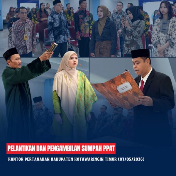 Pejabat Pembuat Akta Tanah (PPAT) telah dilantik Kantor Pertanahan Kabupaten Kotawaringin Timur
