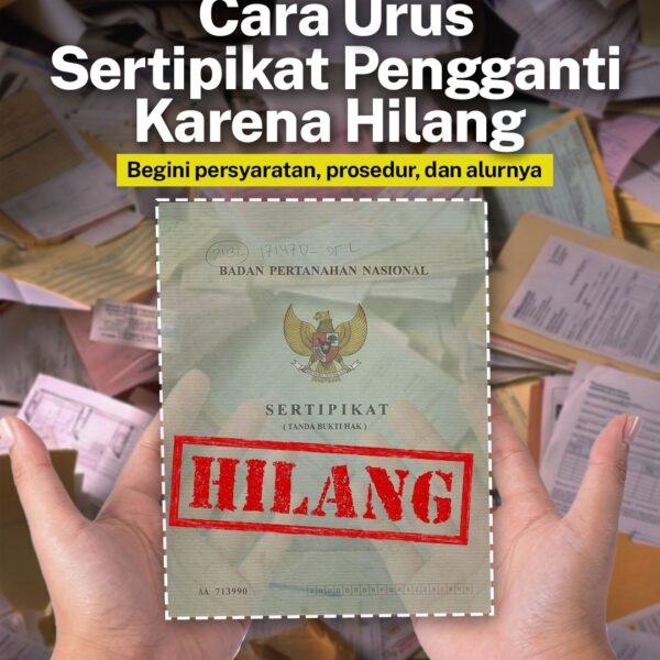 Yang perlu kamu ketahui jika satu dokumen hilang, risiko bisa panjang, karena sertipikat tanah bukan sekadar kertas, ini adalah bukti hak milikmu.