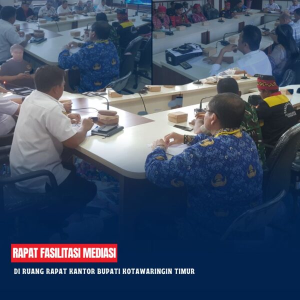 Kantor Pertanahan Kab Kotim diwakili Kepala Seksi Pengendalian dan Penanganan Sengketa menghadiri Rapat fasilitasi mediasi di ruang rapat Kantor Bupati Kotawaringin Timur