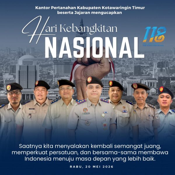 Segenap jajaran Kantor Pertanahan Kabupaten Kotawaringin Timur mengucapkan Selamat Memperingati Hari Kebangkitan Nasional 2026.