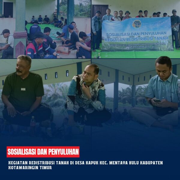 Kepala Kantor Pertanahan Kab Kotim di dampingi kepala Seksi Penataan dan Pemberdayaan telah melaksanakan Sosialisasi dan Penyuluhan Redistribusi Tanah di Desa Kapuk kec. Mentaya Hulu Kabupaten Kotawaringin Timur.