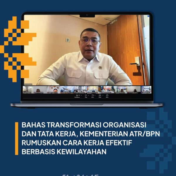 Kementerian ATR/BPN terus mendorong transformasi organisasi dan tata kerja (OTK) guna meningkatkan efektivitas pelayanan pertanahan di berbagai wilayah Indonesia.