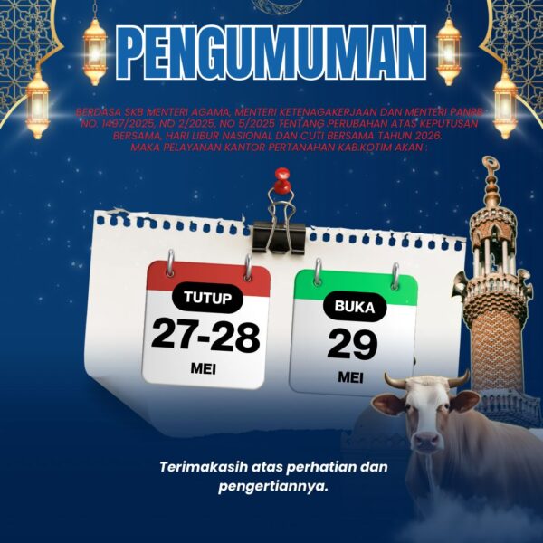 Sehubungan dengan Libur Nasional dan Cuti Bersama Hari Raya Idul Adha1447 H, diinfokan bahwa Layanan Pertanahan Kantor Pertanahan Kabupaten Kotawaringin Timur