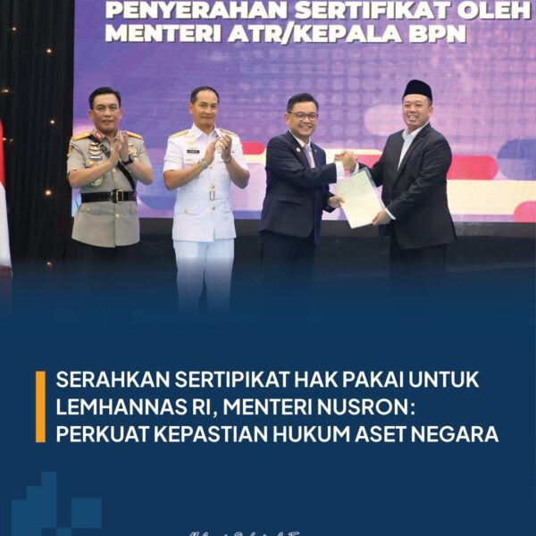 Menteri ATR/Kepala BPN, Nusron Wahid, menyerahkan Sertipikat Hak Pakai untuk Lembaga Ketahanan Nasional Republik Indonesia (Lemhannas RI) pada peringatan HUT ke-61 Lemhannas RI