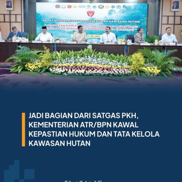 Menteri ATR/Kepala BPN, Nusron Wahid, menegaskan komitmen Kementerian ATR/BPN dalam menjaga keseimbangan antara pembangunan, tata kelola pertanahan, dan keberlanjutan lingkungan melalui keterlibatan dalam Rapat Koordinasi Satgas Penertiban Kawasan Hutan (PKH)